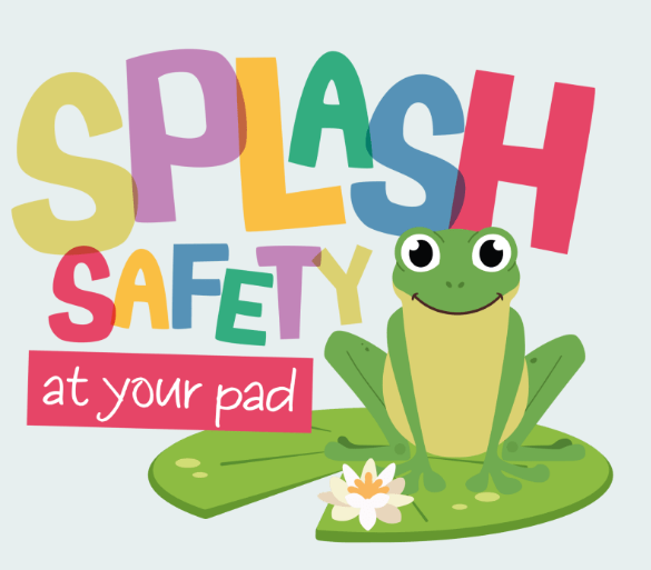 Frog sat on lily pad. Wording reads Splash safety at your pad